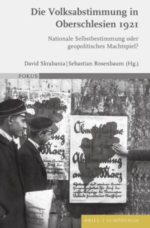 Die Volksabstimmung in Oberschlesien 1921 | David Skrabania, Sebastian Rosenbaum