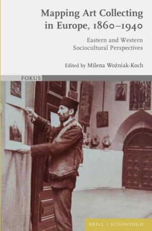 Mapping Art Collecting in Europe, 1860-1940 | Milena Woźniak-Koch