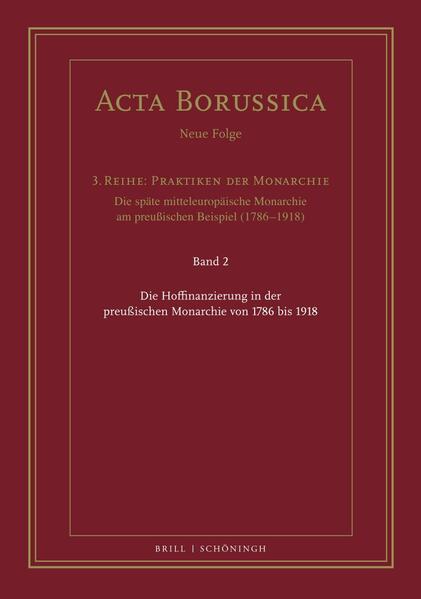 Die Hoffinanzierung in der preußischen Monarchie von 1786 bis 1918 | Annelie Große, Bärbel Holtz