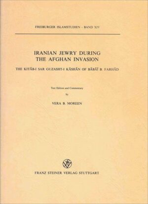 Iranian Jewry during Afghan Invasion: The Kitab-i Sar Guzasht-i Kashan of Babai b. Farhad | Vera B. Moreen