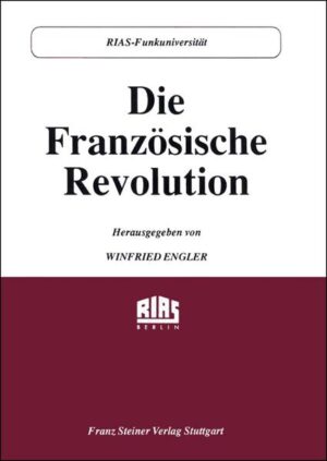 Die Französische Revolution: Vorträge einer Sendereihe im Rahmen der RIAS-Funkuniversität | Winfried Engler