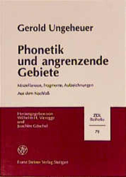 Phonetik und angrenzende Gebiete: Miszellaneen, Fragmente, Aufzeichnungen | Gerold Ungeheuer, Wilhelm H. Vieregge, Joachim Göschel