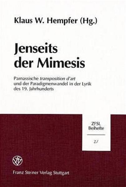 Jenseits der Mimesis: Parnassische transposition d’art und der Paradigmenwandel in der Lyrik des 19. Jahrhunderts | Klaus W. Hempfer