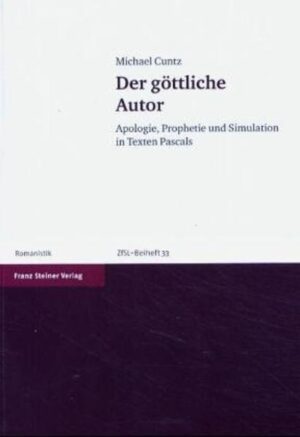 Der göttliche Autor: Apologie, Prophetie und Simulation in Texten Pascals | Michael Cuntz