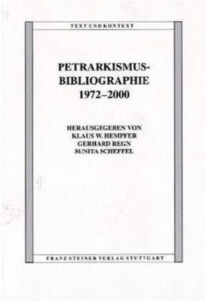 Petrarkismus-Bibliographie 1972-2000 | Klaus W. Hempfer, Gerhard Regn, Sunita Scheffel