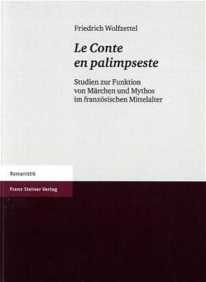 Le Conte en palimpseste: Studien zur Funktion von Märchen und Mythos im französischen Mittelalter | Friedrich Wolfzettel