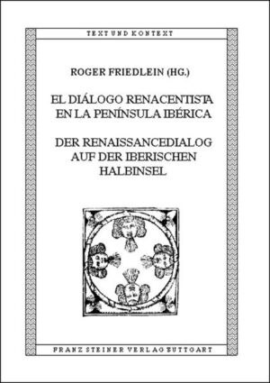 El diálogo renacentista en la Península Ibérica / Der Renaissancedialog auf der Iberischen Halbinsel | Roger Friedlein