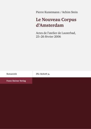 Le Nouveau Corpus d'Amsterdam: Actes de l’atelier de Lauterbad, 23-26 février 2006 | Pierre Kunstmann, Achim Stein