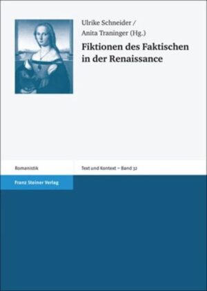 Fiktionen des Faktischen in der Renaissance | Ulrike Schneider, Anita Traninger