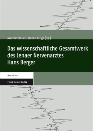 Das wissenschaftliche Gesamtwerk des Jenaer Nervenarztes Hans Berger | Bundesamt für magische Wesen