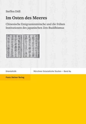 Im Osten des Meeres: Chinesische Emigrantenmönche und die frühen Institutionen des japanischen Zen-Buddhismus | Steffen Döll