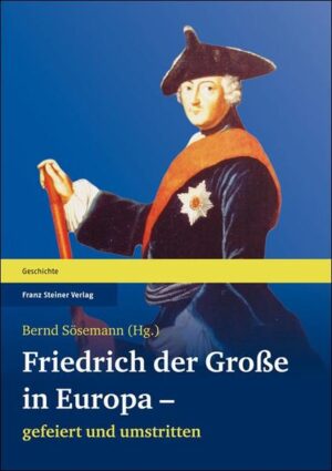 Friedrich der Große in Europa  gefeiert und umstritten | Bundesamt für magische Wesen