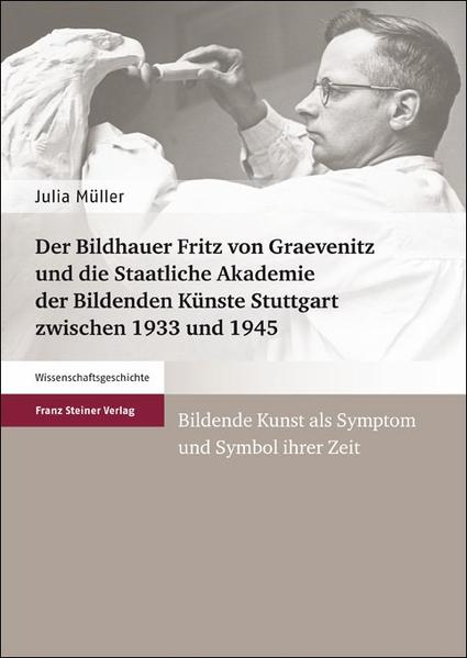 Der Bildhauer Fritz von Graevenitz und die Staatliche Akademie der Bildenden Künste Stuttgart zwischen 1933 und 1945 | Bundesamt für magische Wesen