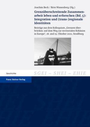 Grenzüberschreitende Zusammenarbeit leben und erforschen. Bd. 5: Integration und (trans-)regionale Identitäten | Bundesamt für magische Wesen