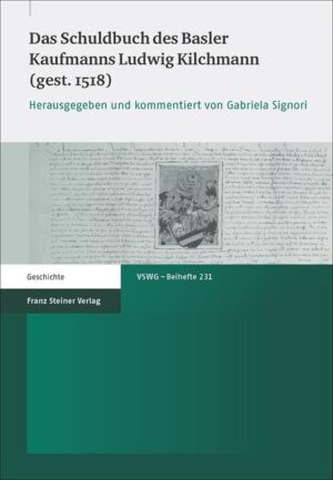 Das Schuldbuch des Basler Kaufmanns Ludwig Kilchmann (gest. 1518) | Bundesamt für magische Wesen
