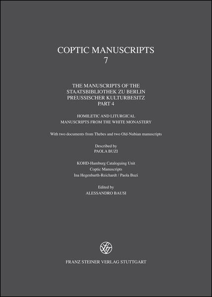 Koptische Handschriften / Coptic Manuscripts: Part 7: The Manuscripts of the Staatsbibliothek zu Berlin Preussischer Kulturbesitz. Part 4: Homilectic and Liturgical Manuscripts from the White Monastery. With two documents from Thebes and two Old-Nubian manuscripts | Alessandro Bausi, Paola Buzi