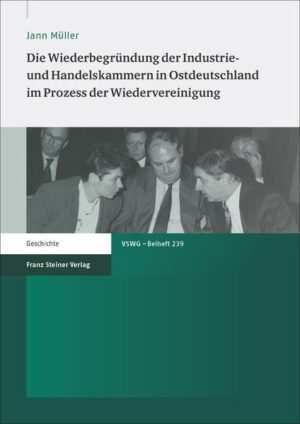 Die Wiederbegründung der Industrie- und Handelskammern in Ostdeutschland im Prozess der Wiedervereinigung | Bundesamt für magische Wesen