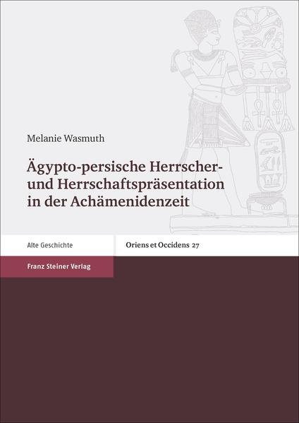 Ägypto-persische Herrscher- und Herrschaftspräsentation in der Achämenidenzeit | Bundesamt für magische Wesen