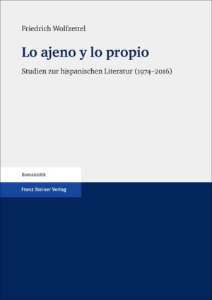 Lo ajeno y lo propio: Studien zur hispanischen Literatur (1974-2016) | Friedrich Wolfzettel