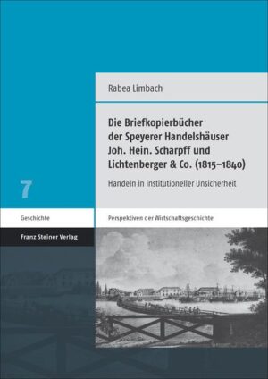 Die Briefkopierbücher der Speyerer Handelshäuser Joh. Hein. Scharpff und Lichtenberger & Co. (18151840) | Bundesamt für magische Wesen