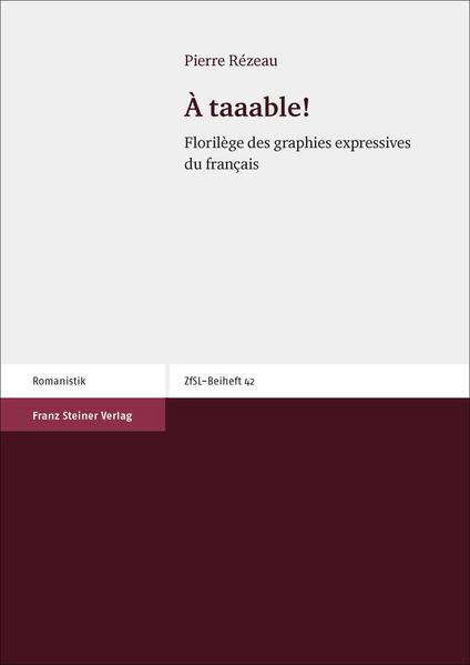 À taaable!: Florilège des graphies expressives du français | Pierre Rézeau