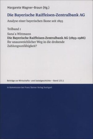 Die Bayerische Raiffeisen-Zentralbank AG. Analyse einer bayerischen Ikone seit 1893. Teilband 1 | Bundesamt für magische Wesen