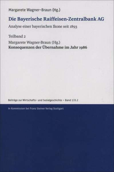 Die Bayerische Raiffeisen-Zentralbank AG. Analyse einer bayerischen Ikone seit 1893. Teilband 2 | Bundesamt für magische Wesen