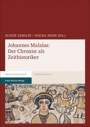 Johannes Malalas: Der Chronist als Zeithistoriker | Olivier Gengler, Mischa Meier