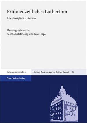 Frühneuzeitliches Luthertum | Sascha Salatowsky, Joar Haga, Jan-Luca Albrecht