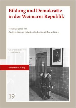 Bildung und Demokratie in der Weimarer Republik | Andreas Braune, Sebastian Elsbach, Ronny Noak