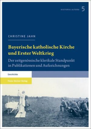 Bayerische katholische Kirche und Erster Weltkrieg | Christine Jahn