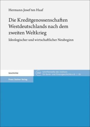 Die Kreditgenossenschaften Westdeutschlands nach dem zweiten Weltkrieg | Hermann-Josef ten Haaf