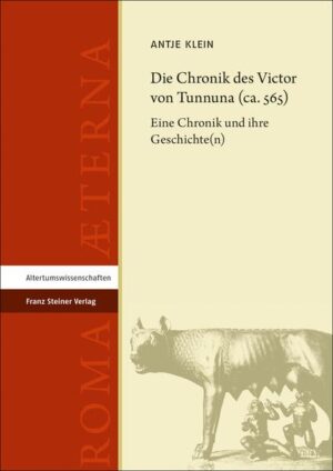 Die Chronik des Victor von Tunnuna (ca. 565) | Antje Klein