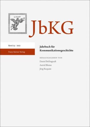 Jahrbuch für Kommunikationsgeschichte 24 (2022) | Daniel Bellingradt, Astrid Blome, Jörg Requate