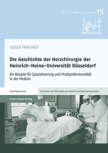 Die Geschichte der Herzchirurgie der Heinrich-Heine-Universität Düsseldorf | Louisa Farghaly