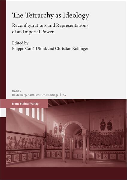 The Tetrarchy as Ideology | Filippo Carla-Uhink, Christian Rollinger