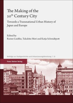 The Making of the 20th Century City | Rainer Liedtke, Takahito Mori, Katja Schmidtpott