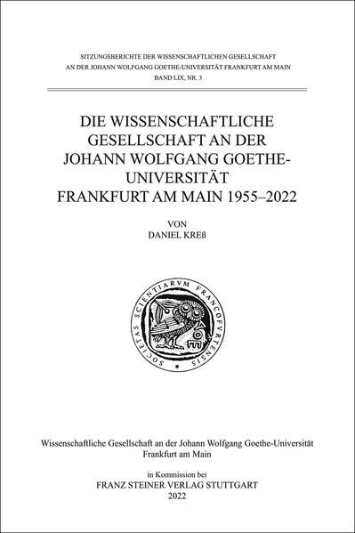 Die Wissenschaftliche Gesellschaft an der Johann Wolfgang Goethe-Universität Frankfurt am Main 1955-2022 | Daniel Kreß