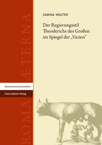 Der Regierungsstil Theoderichs des Großen im Spiegel der „Varien“ | Sabina Walter