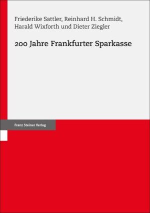 200 Jahre Frankfurter Sparkasse | Friederike Sattler, Reinhard H. Schmidt, Harald Wixforth, Dieter Ziegler