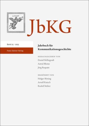 Jahrbuch für Kommunikationsgeschichte 25 (2023) | Daniel Bellingradt, Astrid Blome, Jörg Requate