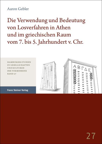 Die Verwendung und Bedeutung von Losverfahren in Athen und im griechischen Raum vom 7. bis 5. Jahrhundert v. Chr. | Aaron Gebler