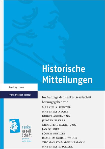 Historische Mitteilungen 33 (2022) | Markus A. Denzel, Matthias Asche, Birgit Aschmann, Jürgen Elvert, Christine Kleinjung, Jan Kusber, Sönke Neitzel, Joachim Scholtyseck, Thomas Stamm-Kuhlmann, Matthias Stickler, Stefan Rohdewald