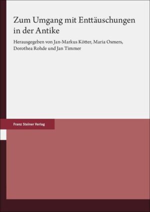 Zum Umgang mit Enttäuschungen in der Antike | Jan-Markus Kötter, Maria Osmers, Dorothea Rohde, Jan Timmer
