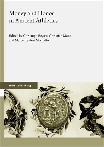 Money and Honor in Ancient Athletics | Christoph Begass, Christian Mann, Marco Tentori Montalto
