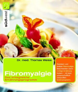 Fibromyalgie-Beschwerden wie Reizdarm und Magenprobleme durch richtige Ernährung lindern Die perfekte Ergänzung zu den erfolgreichen Fibromyalgie-Gesundheitsratgebern von SÜDWEST Vom Fibromyalgie-Spezialisten Dr. Thomas Weiss.