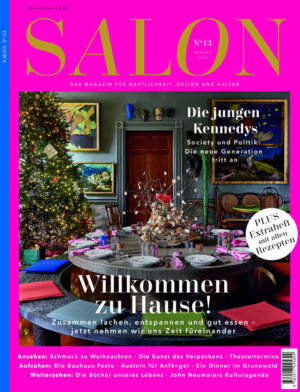 Willkommen zu Hause! SALON – Das Magazin für Gastlichkeit, Design und Kultur. Titelthema des Winterhefts 13/2017 ist "zu Hause - zusammen lachen, entspannen und gut essen - jetzt nehmen wir uns Zeit füreinander!". Außerdem wird die neue Generation der Kennedys vorgestellt