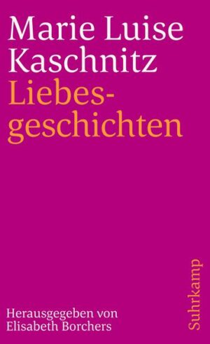 »Marie Luise Kaschnitz ist nicht zufällig eine Mitwisserin der Liebe