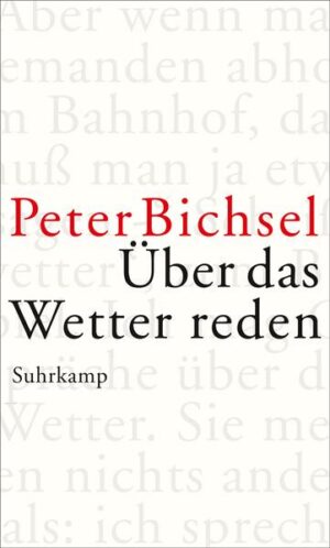 Über das Wetter reden, also über irgendetwas. Verstanden werden, und sei es von einem, der gar nicht meine Sprache spricht. Peter Bichsels Kolumnen kommen mit jedem ins Gespräch, denn seine hohe Kunst des Erzählens beschäftigt sich mit allem Möglichen: Jahreszeit und Wetter, Sport- und politischen Ereignissen - immer aber mit Menschen, mit Geschichten von Fremden und Freunden. Der Erzähler meint und meldet Zweifel an, auch an der eigenen Meinung. Er zielt auf eine Aussage, indem er abkommt vom Weg, hinübergleitet zu einem anderen Gegenstand, abbricht, um in einer Schlussvolte doch wieder anzuknüpfen. Dauernd sind sie in Bewegung, seine Kolumnen, das hält uns wach