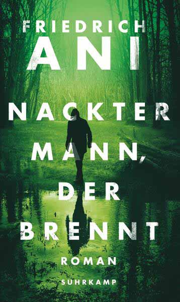 Nackter Mann, der brennt | Friedrich Ani